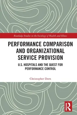 Porównanie wyników i świadczenie usług organizacyjnych: Amerykańskie szpitale i dążenie do kontroli wydajności - Performance Comparison and Organizational Service Provision: U.S. Hospitals and the Quest for Performance Control