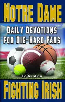 Codzienne nabożeństwa dla zagorzałych fanów Notre Dame Fighting Irish - Daily Devotions for Die-Hard Fans Notre Dame Fighting Irish