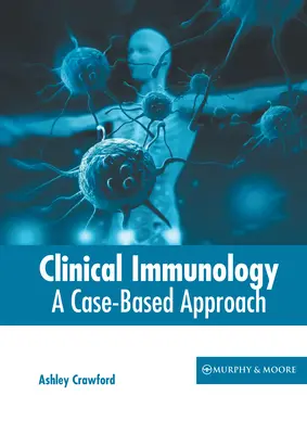 Immunologia kliniczna: Podejście oparte na przypadkach - Clinical Immunology: A Case-Based Approach