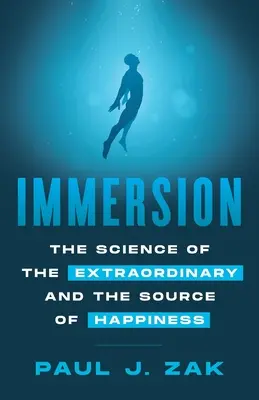 Immersja: Nauka o niezwykłości i źródle szczęścia - Immersion: The Science of the Extraordinary and the Source of Happiness