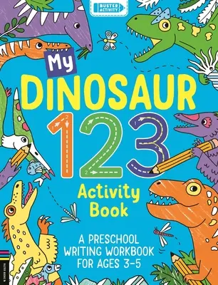 My Dinosaur 123 Activity Book: Zeszyt ćwiczeń do nauki pisania dla dzieci w wieku 3-5 lat - My Dinosaur 123 Activity Book: A Preschool Writing Workbook for Ages 3-5