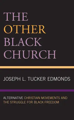 Inny Czarny Kościół: Alternatywne ruchy chrześcijańskie i walka o czarną wolność - The Other Black Church: Alternative Christian Movements and the Struggle for Black Freedom