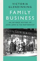 Rodzinny biznes - intymna historia Johna Lewisa i partnerstwa - Family Business - An Intimate History of John Lewis and the Partnership