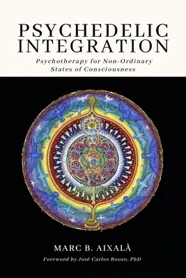 Psychodeliczna integracja: Psychoterapia nie-zwykłych stanów świadomości - Psychedelic Integration: Psychotherapy for Non-Ordinary States of Consciousness