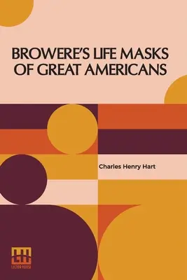 Maski życia wielkich Amerykanów Browere'a - Browere's Life Masks Of Great Americans