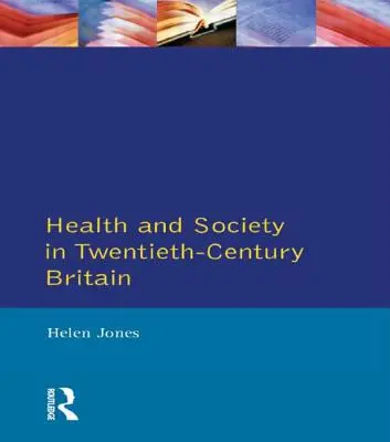 Zdrowie i społeczeństwo w dwudziestowiecznej Wielkiej Brytanii - Health and Society in Twentieth Century Britain