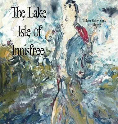 The Lake Isle of Innisfree: Pieśń wędrującego Aengusa - The Lake Isle of Innisfree: The Song of Wandering Aengus