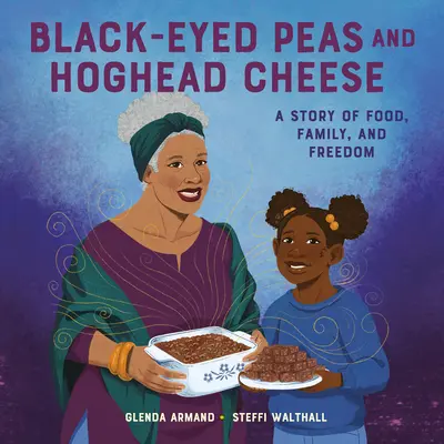 Groszek z czarnymi oczkami i ser Hoghead: Opowieść o jedzeniu, rodzinie i wolności - Black-Eyed Peas and Hoghead Cheese: A Story of Food, Family, and Freedom