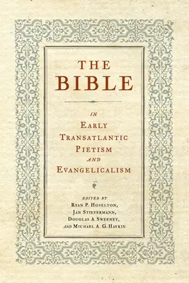 Biblia we wczesnym transatlantyckim pietyzmie i ewangelikalizmie - The Bible in Early Transatlantic Pietism and Evangelicalism