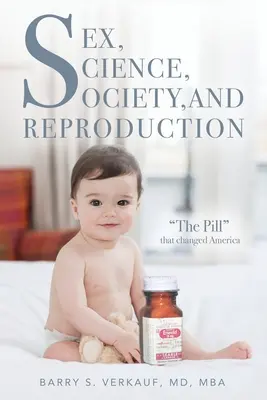 Seks, nauka, społeczeństwo i reprodukcja: Pigułka, która zmieniła Amerykę - Sex, Science, Society, and Reproduction: The Pill that changed America