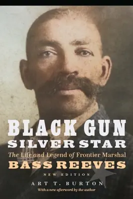 Czarny pistolet, srebrna gwiazda: Życie i legenda szeryfa granicznego Bassa Reevesa - Black Gun, Silver Star: The Life and Legend of Frontier Marshal Bass Reeves