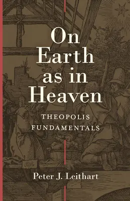 Na ziemi jak w niebie: Theopolis Fundamentals - On Earth as in Heaven: Theopolis Fundamentals