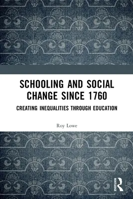 Szkolnictwo i zmiany społeczne od 1760 r.: tworzenie nierówności poprzez edukację - Schooling and Social Change Since 1760: Creating Inequalities through Education