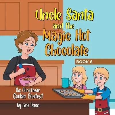 Wujek Mikołaj i magiczna gorąca czekolada: Świąteczny konkurs ciasteczkowy - Uncle Santa and the Magic Hot Chocolate: The Christmas Cookie Contest