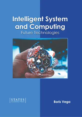 Inteligentne systemy i obliczenia: Technologie przyszłości - Intelligent System and Computing: Future Technologies