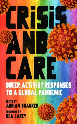 Kryzys i opieka: Odpowiedzi aktywistów queer na globalną pandemię - Crisis and Care: Queer Activist Responses to a Global Pandemic