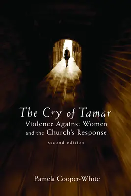 Krzyk Tamar: przemoc wobec kobiet i odpowiedź Kościoła, wydanie drugie - The Cry of Tamar: Violence Against Women and the Church's Response, Second Edition
