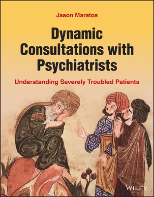 Dynamiczne konsultacje z psychiatrami: Zrozumienie pacjentów z poważnymi problemami - Dynamic Consultations with Psychiatrists: Understanding Severely Troubled Patients