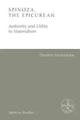 Spinoza, epikurejczyk: Autorytet i użyteczność w materializmie - Spinoza, the Epicurean: Authority and Utility in Materialism