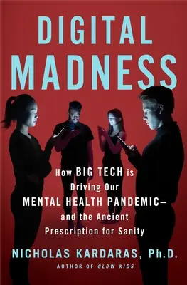 Cyfrowe szaleństwo: Jak media społecznościowe prowadzą do kryzysu zdrowia psychicznego - i jak przywrócić nam zdrowie psychiczne - Digital Madness: How Social Media Is Driving Our Mental Health Crisis--And How to Restore Our Sanity