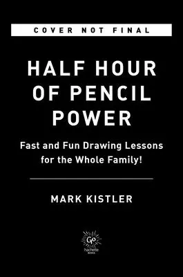 Pół godziny mocy ołówka: Szybkie i zabawne lekcje rysowania dla całej rodziny! - Half Hour of Pencil Power: Fast and Fun Drawing Lessons for the Whole Family!