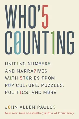 Kto liczy? Łączenie liczb i narracji z historiami z popkultury, zagadkami, polityką i nie tylko - Who's Counting?: Uniting Numbers and Narratives with Stories from Pop Culture, Puzzles, Politics, and More