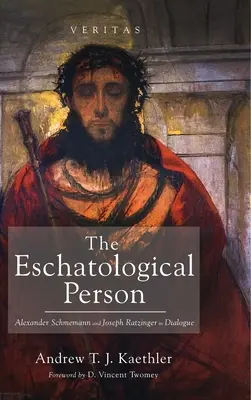 Osoba eschatologiczna: Alexander Schmemann i Joseph Ratzinger w dialogu - The Eschatological Person: Alexander Schmemann and Joseph Ratzinger in Dialogue