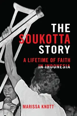 Historia Soukotty: Całe życie wiary w Indonezji - The Soukotta Story: A Lifetime of Faith in Indonesia