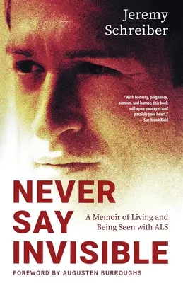 Nigdy nie mów niewidzialny: Pamiętnik życia i bycia widzianym z ALS - Never Say Invisible: A Memoir of Living and Being Seen with ALS