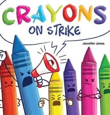 Crayons on Strike: Zabawna, rymowana, czytana na głos książka dla dzieci o szacunku i życzliwości dla przyborów szkolnych - Crayons on Strike: A Funny, Rhyming, Read Aloud Kid's Book About Respect and Kindness for School Supplies