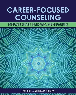 Poradnictwo skoncentrowane na karierze: Integracja kultury, rozwoju i neuronauki - Career-Focused Counseling: Integrating Culture, Development, and Neuroscience