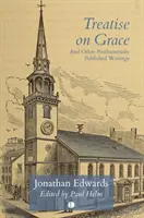 Traktat o łasce: I inne pośmiertnie opublikowane pisma - Treatise on Grace: And Other Posthumously Published Writings