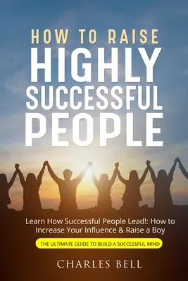 Jak wychować ludzi sukcesu - How to Raise Highly Successful People