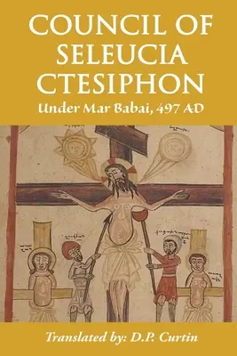 Rada Seleucia-Ctesiphon: Pod rządami Mar Babai 497 AD - Council of Seleucia-Ctesiphon: Under Mar Babai 497 AD