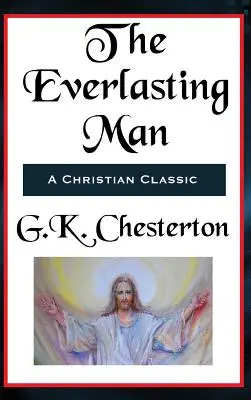 The Everlasting Man w całości i bez skrótów - The Everlasting Man Complete and Unabridged