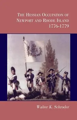 Heska okupacja Newport i Rhode Island w latach 1776-1779 - The Hessian Occupation of Newport and Rhode Island, 1776-1779