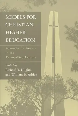 Modele chrześcijańskiego szkolnictwa wyższego: Strategie sukcesu w dwudziestym pierwszym wieku - Models for Christian Higher Education: Strategies for Success in the Twenty-First Century