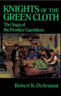 Rycerze zielonego sukna: Saga przygranicznych hazardzistów - Knights of the Green Cloth: The Saga of the Frontier Gamblers