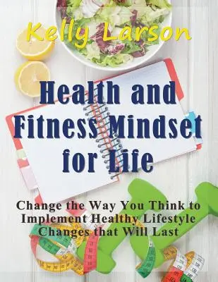 Health and Fitness Mindset for Life (Large Print): Zmień sposób myślenia, aby wprowadzić zmiany w zdrowym stylu życia, które będą trwałe - Health and Fitness Mindset for Life (Large Print): Change the Way You Think to Implement Healthy Lifestyle Changes that Will Last