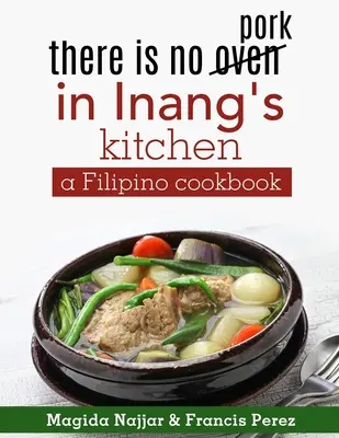 W kuchni Inang nie ma piekarnika: filipińska książka kucharska - there is no oven in Inang's kitchen: a Filipino cookbook