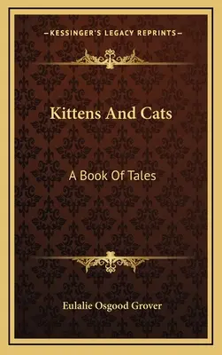 Kocięta i koty: Księga opowieści - Kittens And Cats: A Book Of Tales