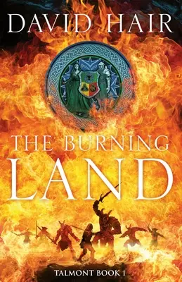 Płonąca ziemia: Trylogia Talmont, księga 1 - The Burning Land: The Talmont Trilogy Book 1