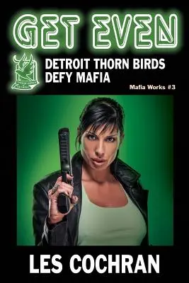 Get Even: Ptaki ciernistych krzewów Detroit przeciwstawiają się mafii - Mafia Works #3 - Get Even: Detroit Thorn Birds Defy Mafia - Mafia Works #3