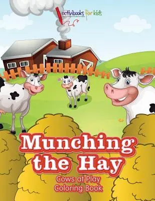 Chrupanie siana: Krowy w zabawie Kolorowanka - Munching the Hay: Cows at Play Coloring Book