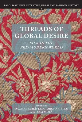 Nici globalnego pożądania: jedwab w świecie przednowoczesnym - Threads of Global Desire: Silk in the Pre-Modern World