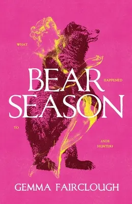 Sezon na niedźwiedzie: O zniknięciu Jade Hunter autorstwa Carli G Young - Bear Season: On the Disappearance of Jade Hunter by Carla G Young