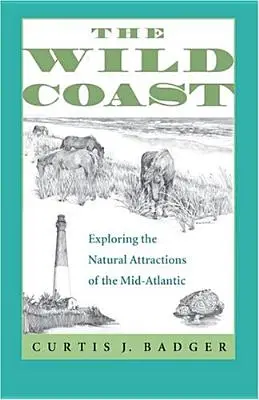 Dzikie wybrzeże: Odkrywanie naturalnych atrakcji środkowego Atlantyku - The Wild Coast: Exploring the Natural Attractions of the Mid-Atlantic