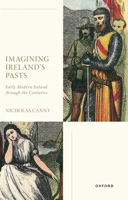 Imagining Ireland's Pasts: Wczesnonowożytna Irlandia na przestrzeni wieków - Imagining Ireland's Pasts: Early Modern Ireland Through the Centuries