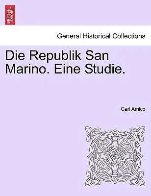 Republika San Marino. Eine Studie. - Die Republik San Marino. Eine Studie.