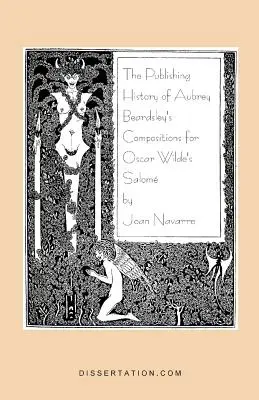 Historia publikacji kompozycji Aubreya Beardsleya do Salome Oscara Wilde'a - The Publishing History of Aubrey Beardsley's Compositions for Oscar Wilde's Salome